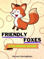 FRIENDLY FOXES COLORING BOOK: CUTE FOXES di WL COLORINGBOOKS edito da LIGHTNING SOURCE UK LTD