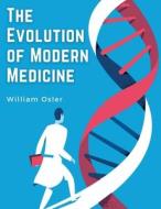 The Evolution of Modern Medicine di William Osler edito da Atlas Vista Publisher