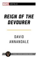 Reign of the Devourer: A Marvel Untold Novel di David Annandale edito da ASMODEE PR