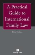 A Practical Guide to International Family Law di David Hodson edito da JORDAN PUB