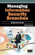 Managing Information Security Breaches di Michael Krausz edito da It Governance Publishing