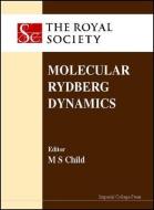 Molecular Rydberg Dynamics di Child edito da Imperial College Press