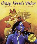 Crazy Horse S Vision di Joseph Bruchac, Lee & Low, S. D. Nelson edito da Lee & Low Books