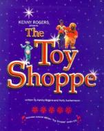 Kenny Rogers Presents The "toy Shoppe" di Kenny Rogers, Kelly Junkerman edito da Addax Publishing Group,u.s.