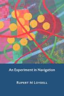 An Experiment in Navigation di Rupert M. Loydell edito da SUMMERTIME PUB