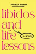 Libidos and Life Lessons di Mariella Pearson edito da The Unbound Press