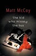 The Kid Who Missed the Bus di Matt McCoy edito da Central Avenue Publishing
