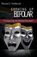 Growing Up Bipolar di Preston C Northcraft edito da Yorkshire Publishing