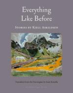 Everything Like Before: Stories di Kjell Askildsen edito da ARCHIPELAGO BOOKS