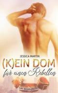 (K)Ein Dom Fur Einen Rebellen di Jessica Martin edito da Createspace Independent Publishing Platform