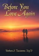 Before You Love Again di Barbara S. Tucciarone Psy. D edito da Balboa Press
