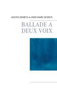 BALLADE A DEUX VOIX di Agathe Genieys, Anne-Marie Genieys edito da Books on Demand