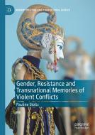 Gender, Resistance and Transnational Memories of Violent Conflicts di Pauline Stoltz edito da Springer International Publishing