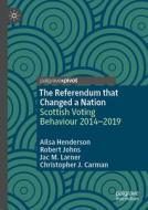 The Referendum that Changed a Nation di Ailsa Henderson, Christopher J. Carman, Jac M. Larner, Robert Johns edito da Springer International Publishing