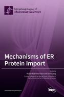 Mechanisms of ER Protein Import edito da MDPI AG