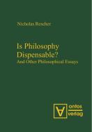 Is Philosophy Dispensable? di Nicholas Rescher edito da De Gruyter