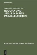 Buddha Und Jesus in Ihren Paralleltexten edito da Walter de Gruyter