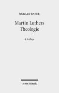Martin Luthers Theologie di Oswald Bayer edito da Mohr Siebeck GmbH & Co. K