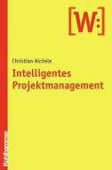 Intelligentes Projektmanagement di Christian Aichele edito da Kohlhammer
