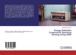 Energy Detection Cooperative Spectrum Sensing Using USRP di Eberechukwu Paulson edito da LAP Lambert Academic Publishing