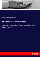 Epitaphs of the Catacombs di James Spencer Northcote edito da hansebooks