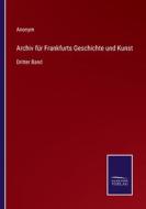 Archiv für Frankfurts Geschichte und Kunst di Anonym edito da Salzwasser-Verlag