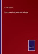 Narrative of the Mutinies in Oude di G. Hutchinson edito da Salzwasser-Verlag