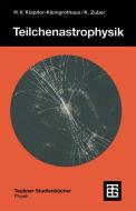 Teilchenastrophysik di Hans Volker Klapdor-Kleingrothaus, Kai Zuber edito da Vieweg+Teubner Verlag