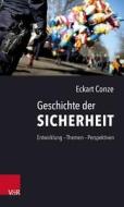 Geschichte der Sicherheit di Eckart Conze edito da Vandenhoeck + Ruprecht