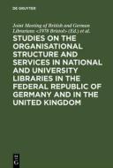 Studies on the organisational structure and services in national and university libraries in the Federal Republic of Ger edito da De Gruyter Saur