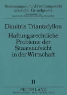 Haftungsrechtliche Probleme der Staatsaufsicht in der Wirtschaft di Dimitris Triantafyllou edito da Lang, Peter GmbH