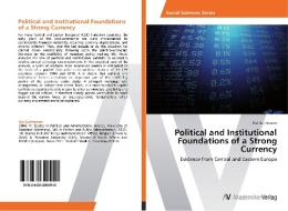 Political and Institutional Foundations of a Strong Currency di Kai Guthmann edito da AV Akademikerverlag