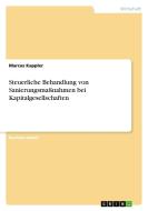 Steuerliche Behandlung von Sanierungsmaßnahmen bei Kapitalgesellschaften di Marcus Kappler edito da GRIN Publishing