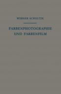 Farbenphotographie und Farbenfilm di Werner Schultze edito da Springer Berlin Heidelberg