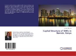 Capital Structure of SMEs in Nairobi, Kenya di Ishmael Macharia edito da LAP Lambert Academic Publishing