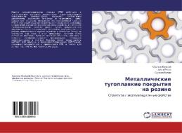 Metallicheskie tugoplavkie pokrytiya na rezine di Surikov Valerij, Celyh Elena, Surikov Vadim edito da LAP Lambert Academic Publishing