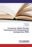 Computer Aided Design Techniques for Designing of Autogenous Mills di Sumit Sharma, Vipul Gupta, Sunny Narayan edito da LAP Lambert Academic Publishing