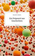 Ein Potpourri aus Geschichten. Life is a Story - story.one di Alexandra Travljanin edito da story.one publishing