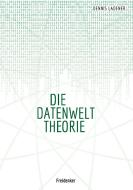 Die Datenwelt Theorie di Dennis Hans Ladener edito da Books on Demand
