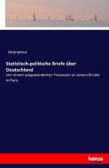 Statistisch-politische Briefe über Deutschland di Anonymus edito da hansebooks