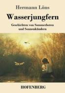 Wasserjungfern di Hermann Löns edito da Henricus - Edition Deutsche Klassik GmbH, Berlin
