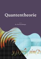 Quantentheorie di Paul Kirchberger edito da Books on Demand