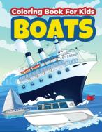 Boats Coloring Book For Kids di Art Books edito da GoPublish