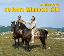 60 Jahre Winnetou-Film di Michael Petzel edito da Karl-May-Verlag