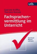 Fachsprachenvermittlung im Unterricht di Gabriele Kniffka, Thorsten Roelcke edito da Schoeningh Ferdinand GmbH