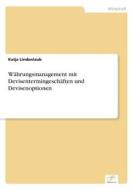 Währungsmanagement mit Devisentermingeschäften und Devisenoptionen di Katja Lindenlaub edito da Diplom.de