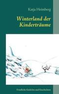 Winterland Der Kindertr Ume di Katja Heimberg edito da Books On Demand