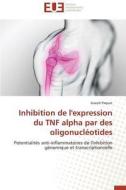 Inhibition de l'expression du TNF alpha par des oligonucléotides di Joseph Paquet edito da Editions universitaires europeennes EUE