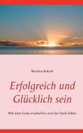 Erfolgreich und glücklich sein di Martina Künzel edito da Books on Demand