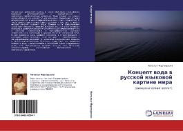 Koncept woda w russkoj qzykowoj kartine mira di Natal'q Martirosqn edito da LAP LAMBERT Academic Publishing